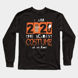 I Am 2020 - The Scariest Costume of All Time Long Sleeve T-Shirt